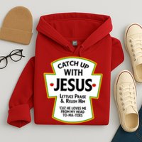 Catch Up With Jesus Hoodie