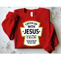 Catch Up With Jesus Sweatshirt