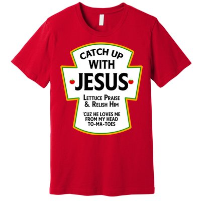 Catch Up With Jesus Premium T-Shirt