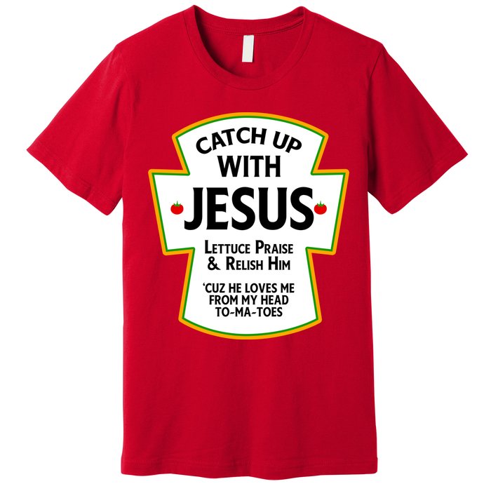 Catch Up With Jesus Premium T-Shirt