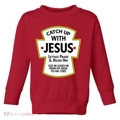 Catch Up With Jesus Toddler Sweatshirt