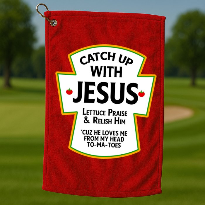Catch Up With Jesus Golf Towel