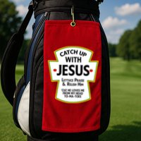 Catch Up With Jesus Golf Towel