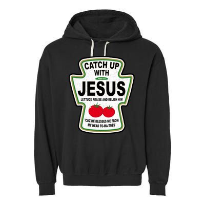 Catch Up With Jesus Funny Ketchup Faith Garment-Dyed Fleece Hoodie
