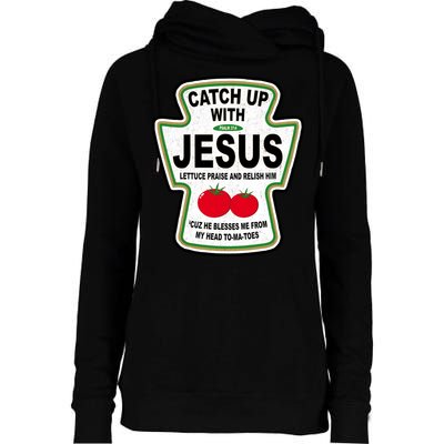 Catch Up With Jesus Funny Ketchup Faith Womens Funnel Neck Pullover Hood