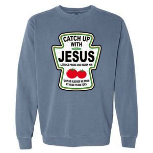 Catch Up With Jesus Funny Ketchup Faith Garment-Dyed Sweatshirt