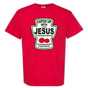 Catch Up With Jesus Funny Ketchup Faith Garment-Dyed Heavyweight T-Shirt