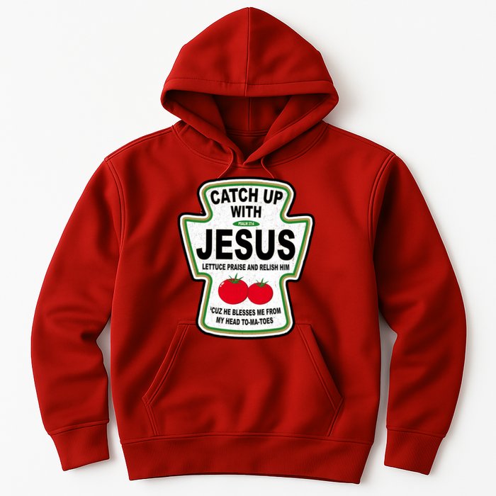 Catch Up With Jesus Funny Ketchup Faith Hoodie