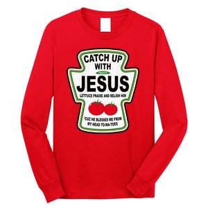 Catch Up With Jesus Funny Ketchup Faith Long Sleeve Shirt