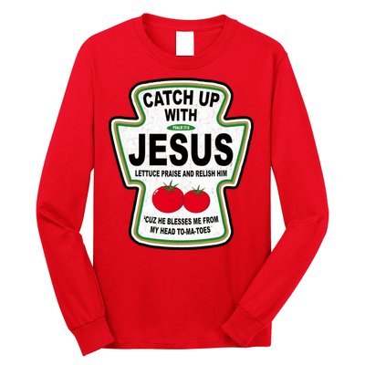 Catch Up With Jesus Funny Ketchup Faith Long Sleeve Shirt