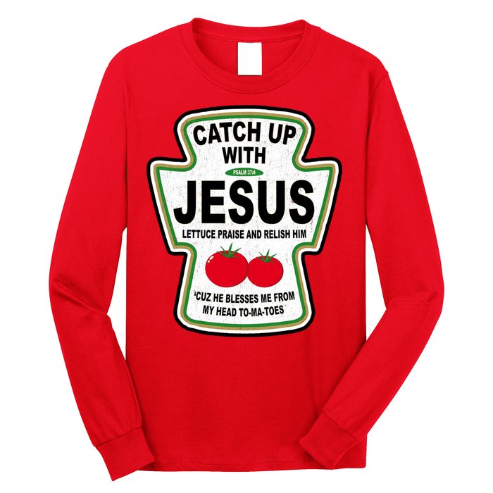 Catch Up With Jesus Funny Ketchup Faith Long Sleeve Shirt