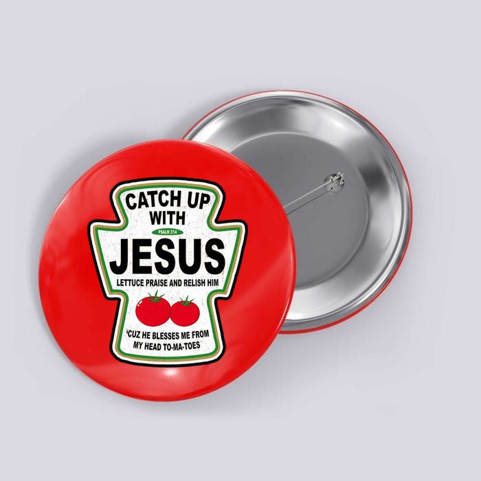 Catch Up With Jesus Funny Ketchup Faith Button