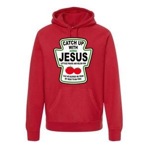 Catch Up With Jesus Funny Ketchup Faith Premium Hoodie