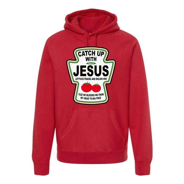 Catch Up With Jesus Funny Ketchup Faith Premium Hoodie