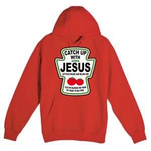 Catch Up With Jesus Funny Ketchup Faith Premium Pullover Hoodie