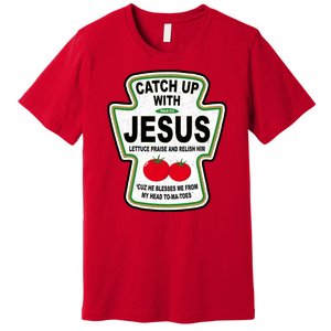 Catch Up With Jesus Funny Ketchup Faith Premium T-Shirt