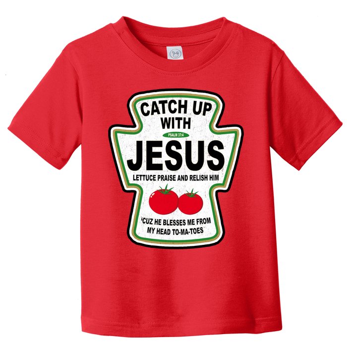Catch Up With Jesus Funny Ketchup Faith Toddler T-Shirt