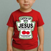 Catch Up With Jesus Funny Ketchup Faith Toddler T-Shirt