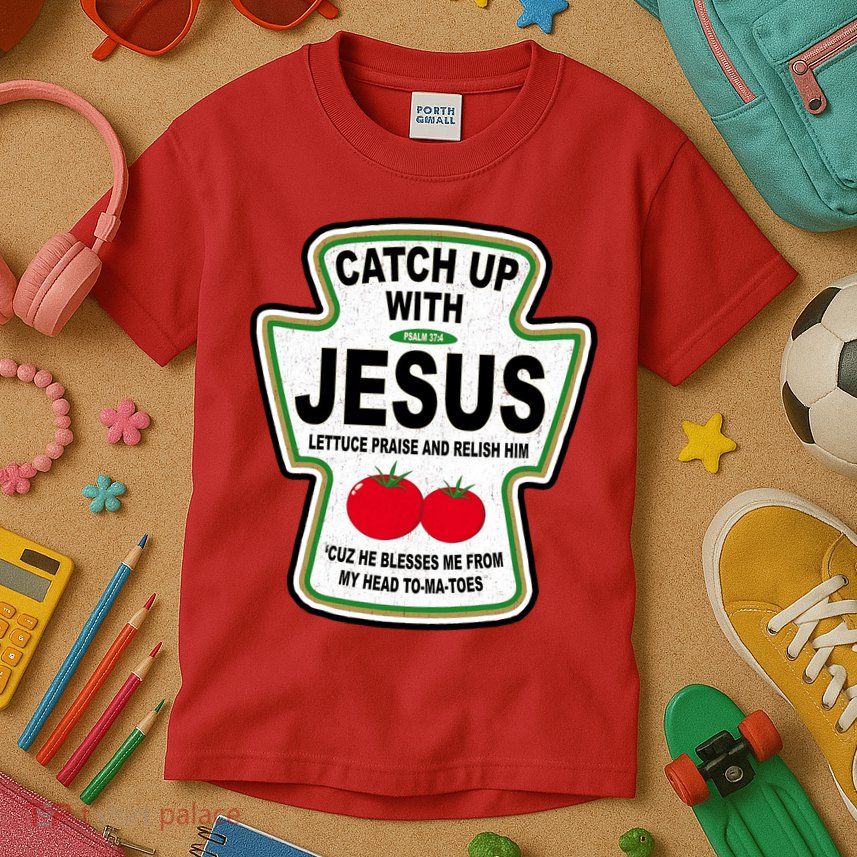 Catch Up With Jesus Funny Ketchup Faith Kids T-Shirt