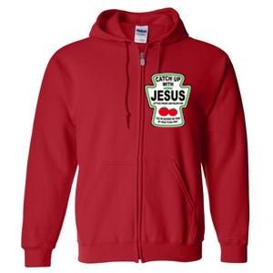 Catch Up With Jesus Funny Ketchup Faith Full Zip Hoodie