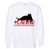 #CatDad The Man Myth Legend Garment-Dyed Sweatshirt