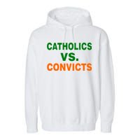 Catholics Vs. Convicts Garment-Dyed Fleece Hoodie