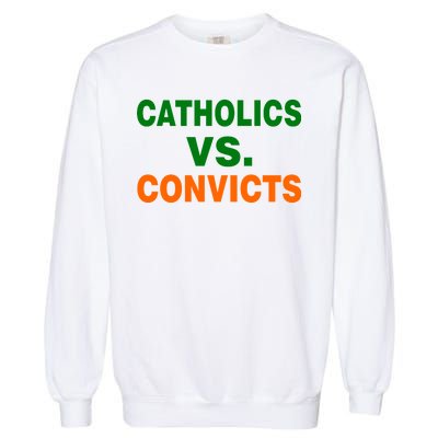 Catholics Vs. Convicts Garment-Dyed Sweatshirt