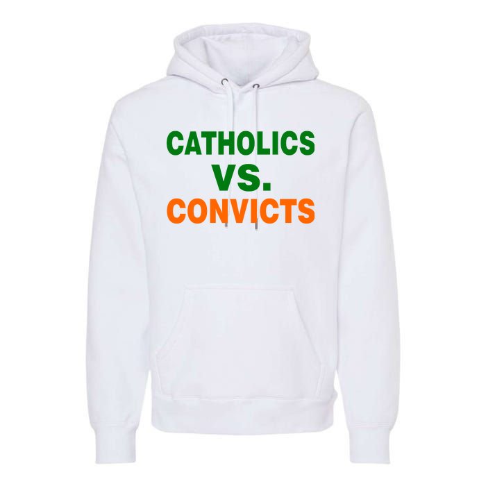 Catholics Vs. Convicts Premium Hoodie