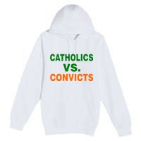 Catholics Vs. Convicts Premium Pullover Hoodie