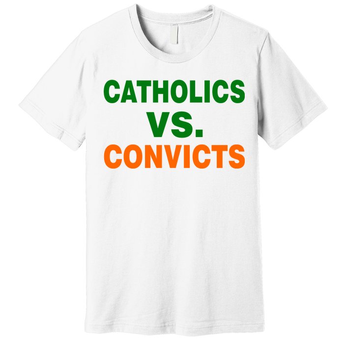 Catholics Vs. Convicts Premium T-Shirt