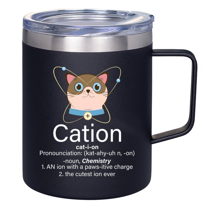 Cation Science Joke Funny 12oz Stainless Steel Coffee Mug