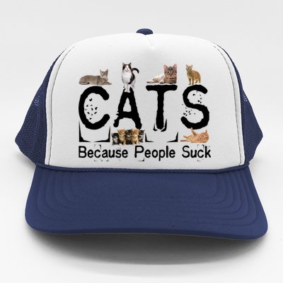 Cats Because People Suck Trucker Hat