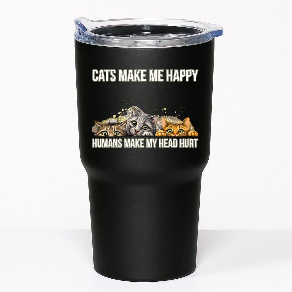 Cats Make Me Happy Humans Hurt My Head Tumbler