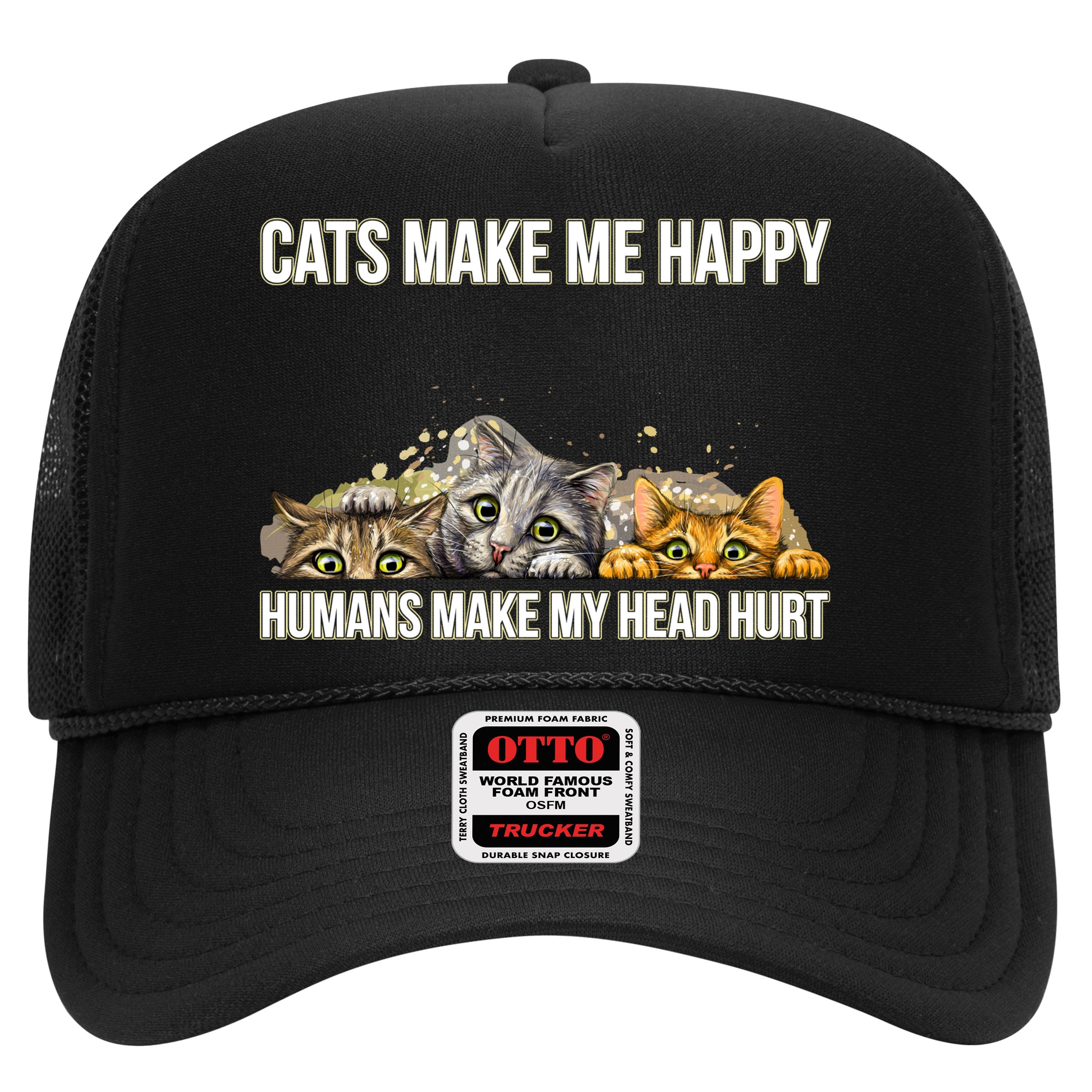 Cats Make Me Happy Humans Hurt My Head Hat