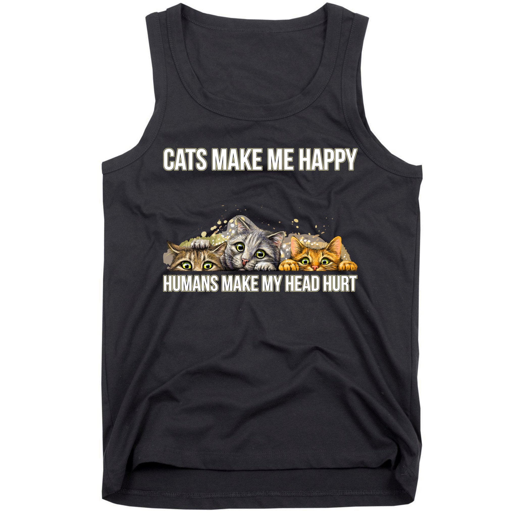 Cats Make Me Happy Humans Hurt My Head Tank Top