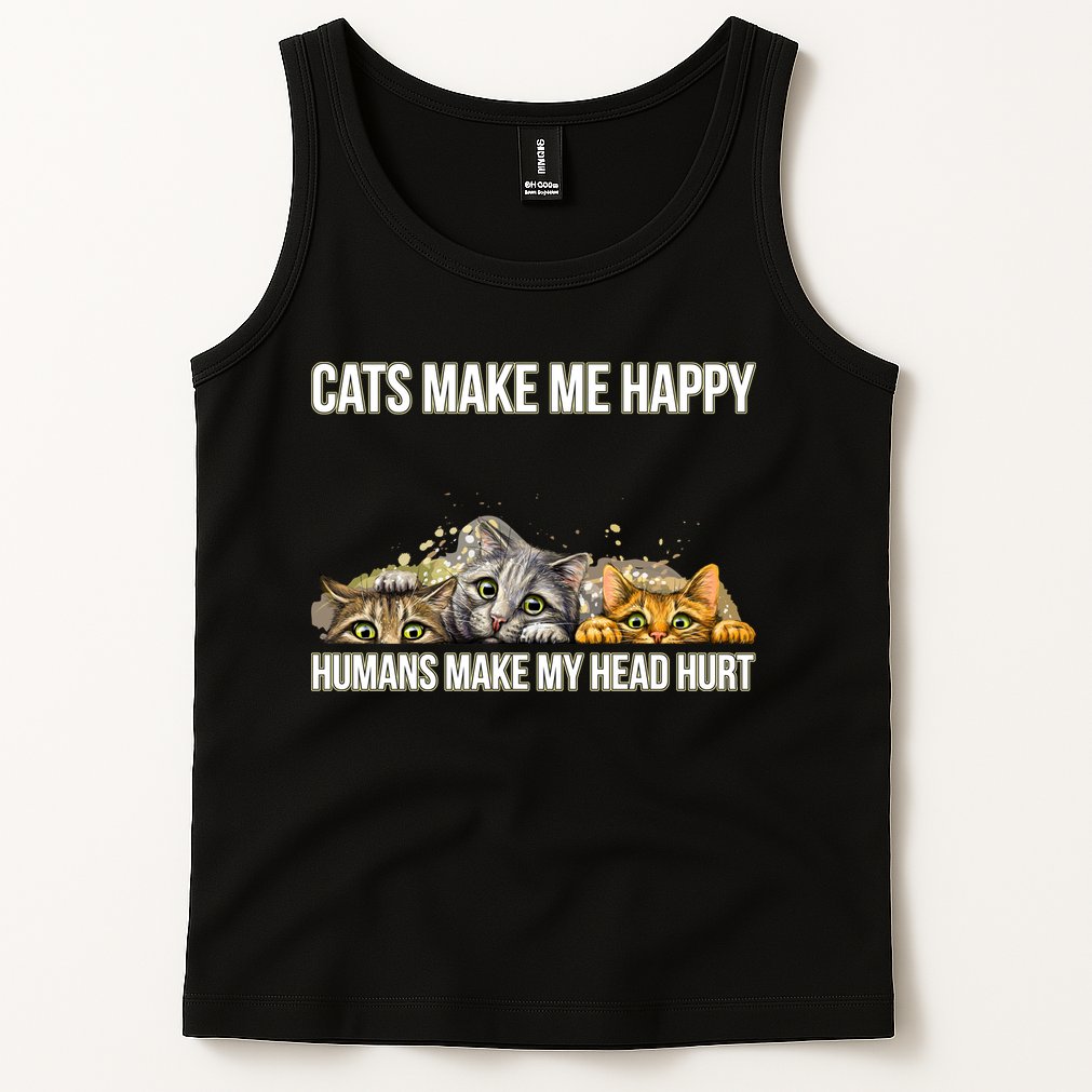 Cats Make Me Happy Humans Hurt My Head Tank Top