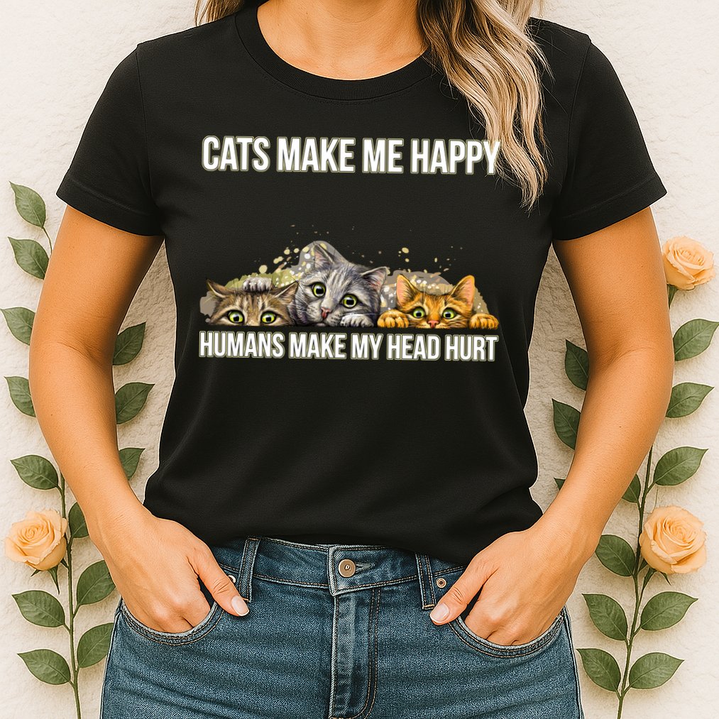Cats Make Me Happy Humans Hurt My Head Womens T-Shirt