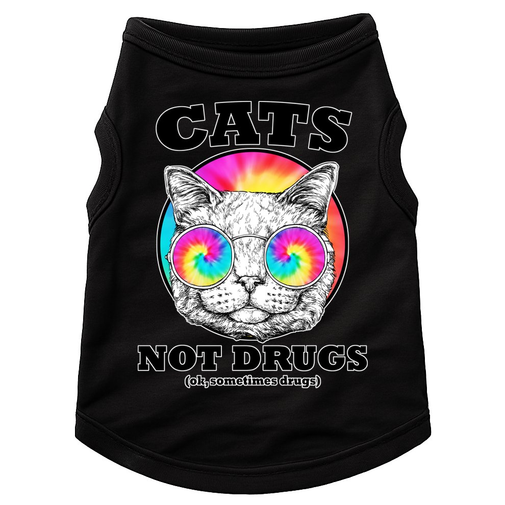 Cats Not Drugs Ok Sometimes Drugs Doggie Tank