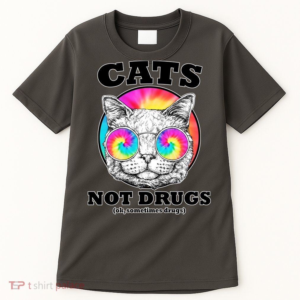 Cats Not Drugs Ok Sometimes Drugs Tall T-Shirt