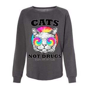 Cats Not Drugs Ok Sometimes Drugs Womens California Wash Sweatshirt