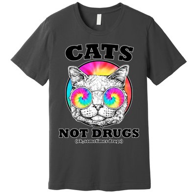 Cats Not Drugs Ok Sometimes Drugs Premium T-Shirt