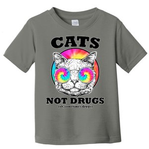 Cats Not Drugs Ok Sometimes Drugs Toddler T-Shirt