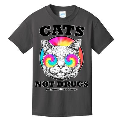 Cats Not Drugs Ok Sometimes Drugs Kids T-Shirt