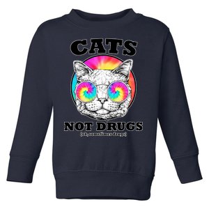 Cats Not Drugs Ok Sometimes Drugs Toddler Sweatshirt