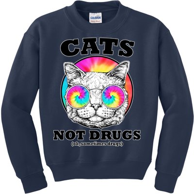 Cats Not Drugs Ok Sometimes Drugs Kids Sweatshirt