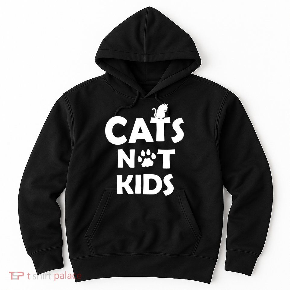 Cats Not Kids Hoodie