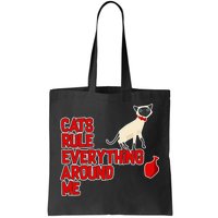 Cats Rule Everything Around Me  Tote Bag