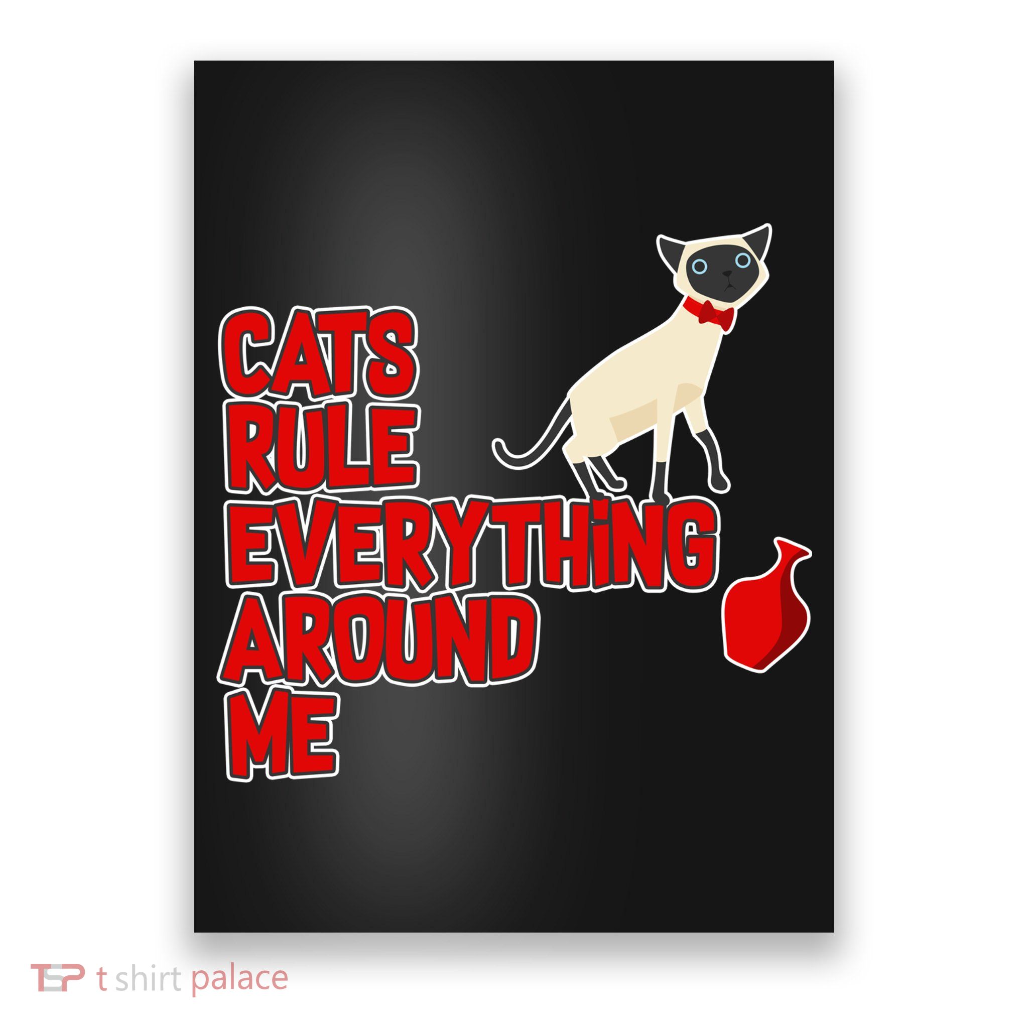 Cats Rule Everything Around Me  Poster