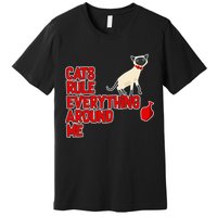 Cats Rule Everything Around Me  Premium T-Shirt