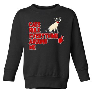 Cats Rule Everything Around Me  Toddler Sweatshirt